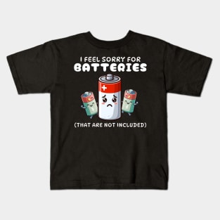 I Feel Sorry For Batteries That Are Not Included Kids T-Shirt